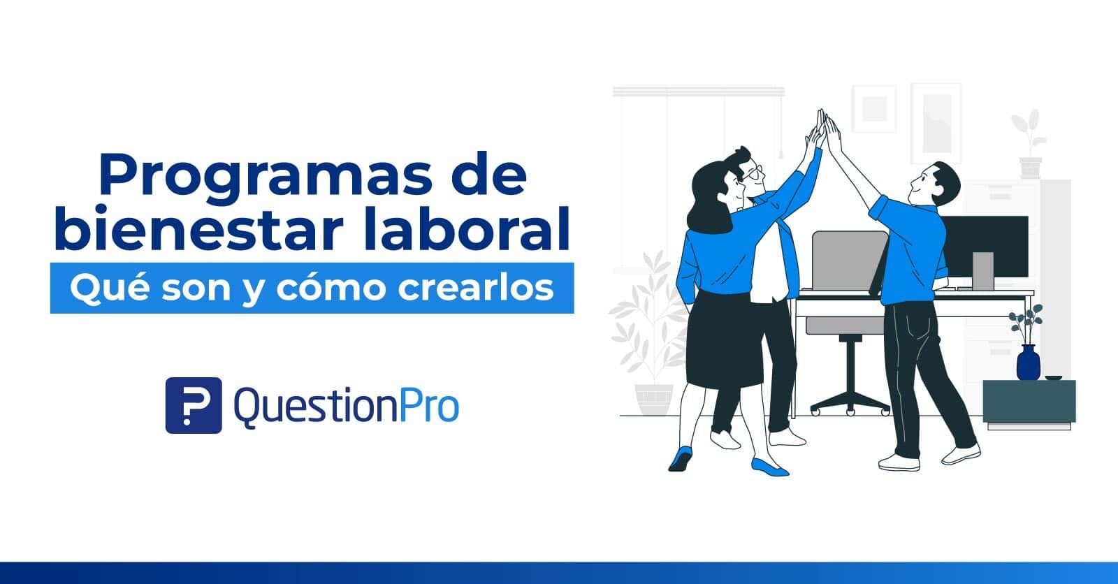 Programas De Bienestar Laboral Qué Son Y Cómo Crearlos 1133