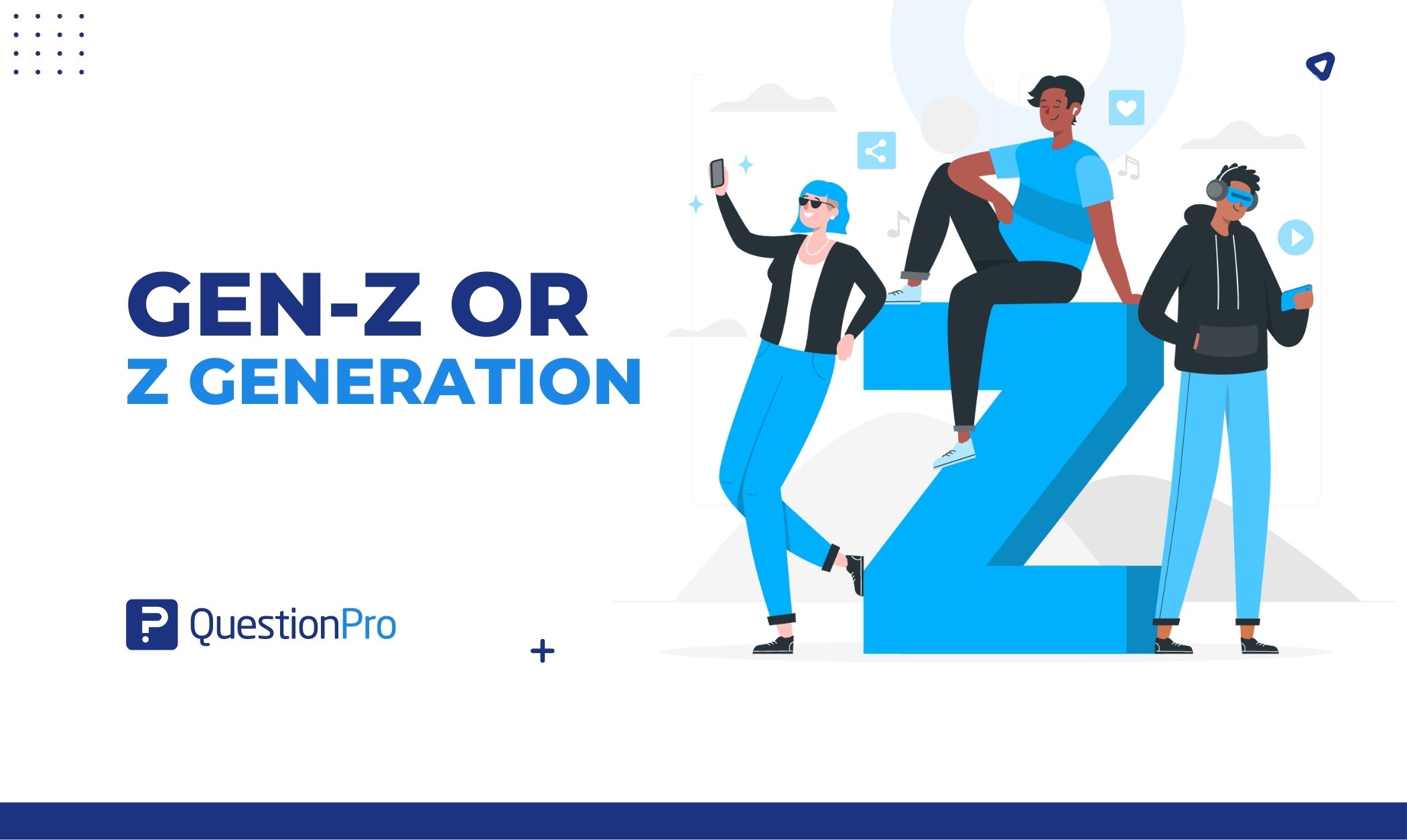 Z Generation or Gen-Z: Who Are They + Characteristics