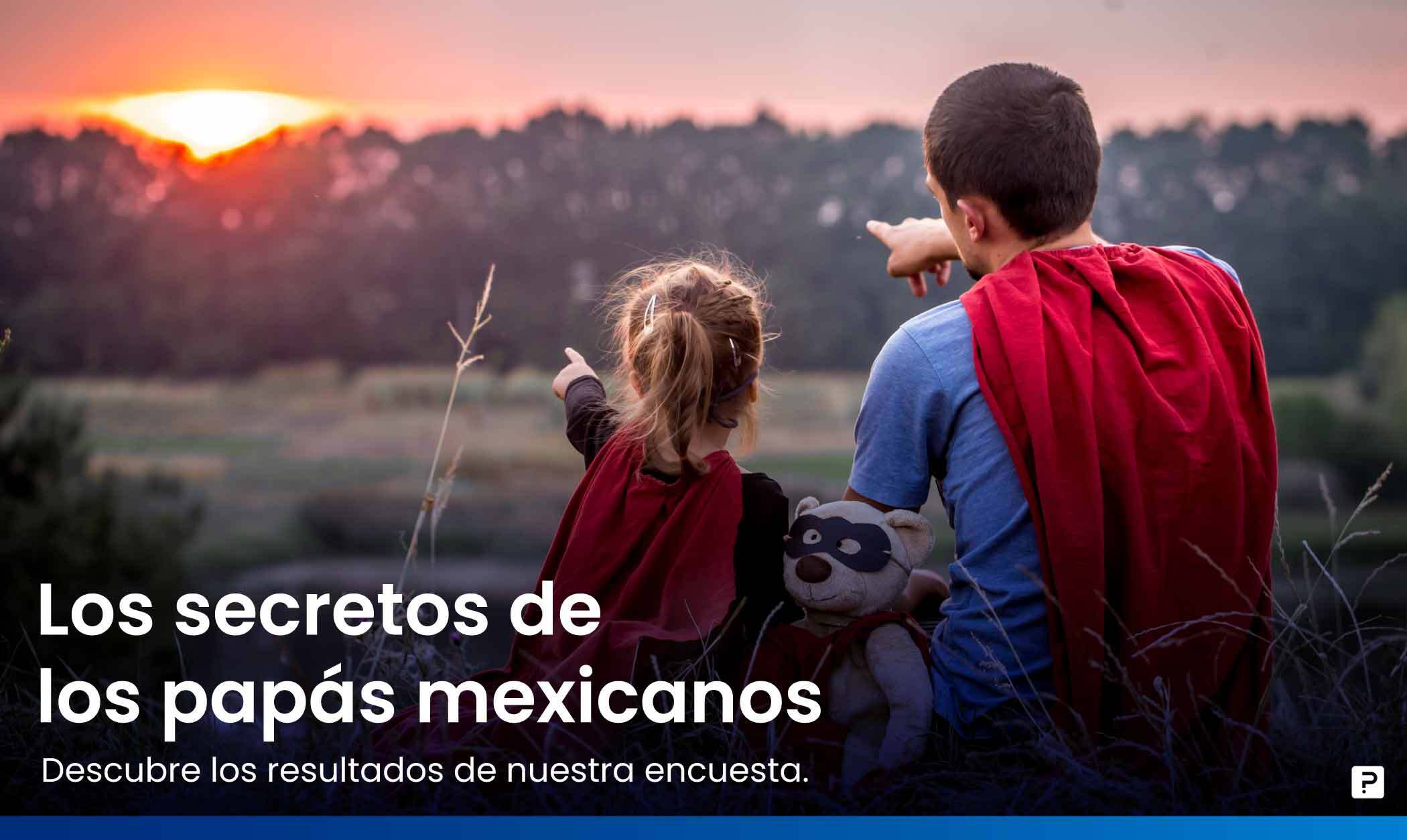 Encuesta del Día del Padre: Descubre los superpoderes y secretos de los papás mexicanos