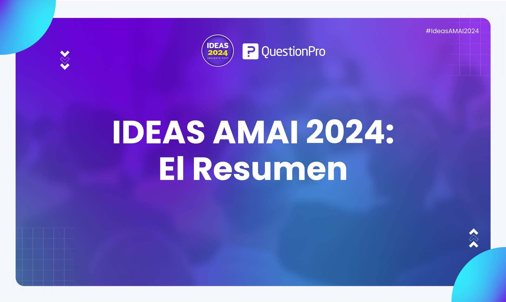 ¡Lo mejor de IDEAS AMAI 2024!